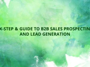 six-step & Guide to B2B Sales Prospecting and Lead Generation
